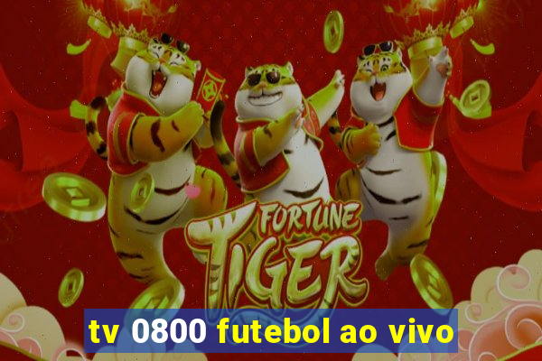 tv 0800 futebol ao vivo